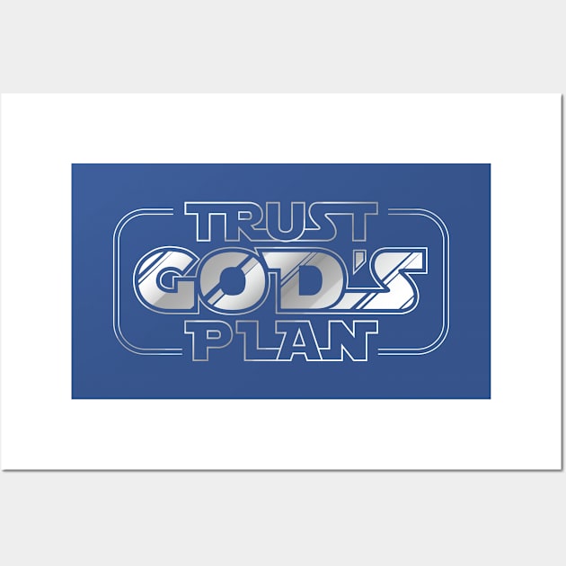 Trust Gods Plan - The Force Silver Wall Art by Trumpet and Thunder Motion Pictures LLC